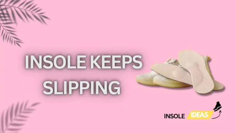 Insole keeps slipping