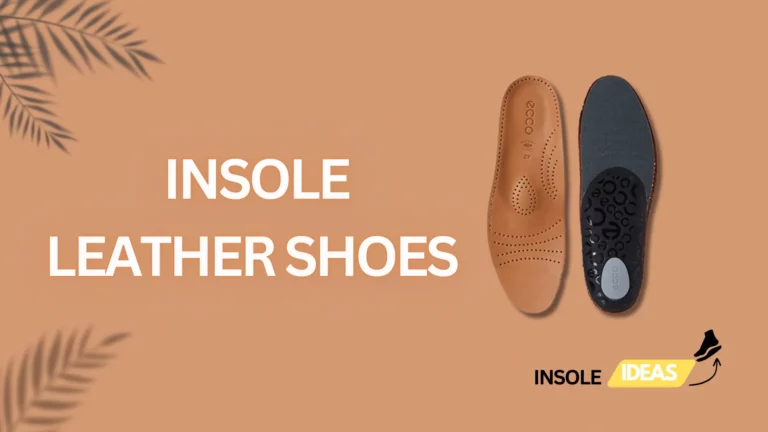 Insole Leather Shoes