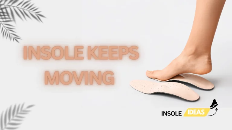 Shoe Insole keeps moving