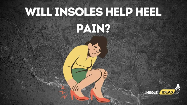 Will Insoles Help Heel Pain?