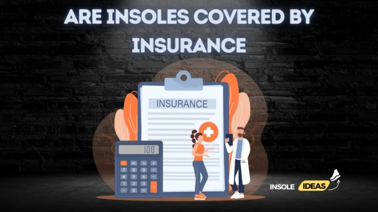 Are insoles covered by insurance