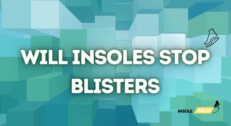 Will insoles stop blisters